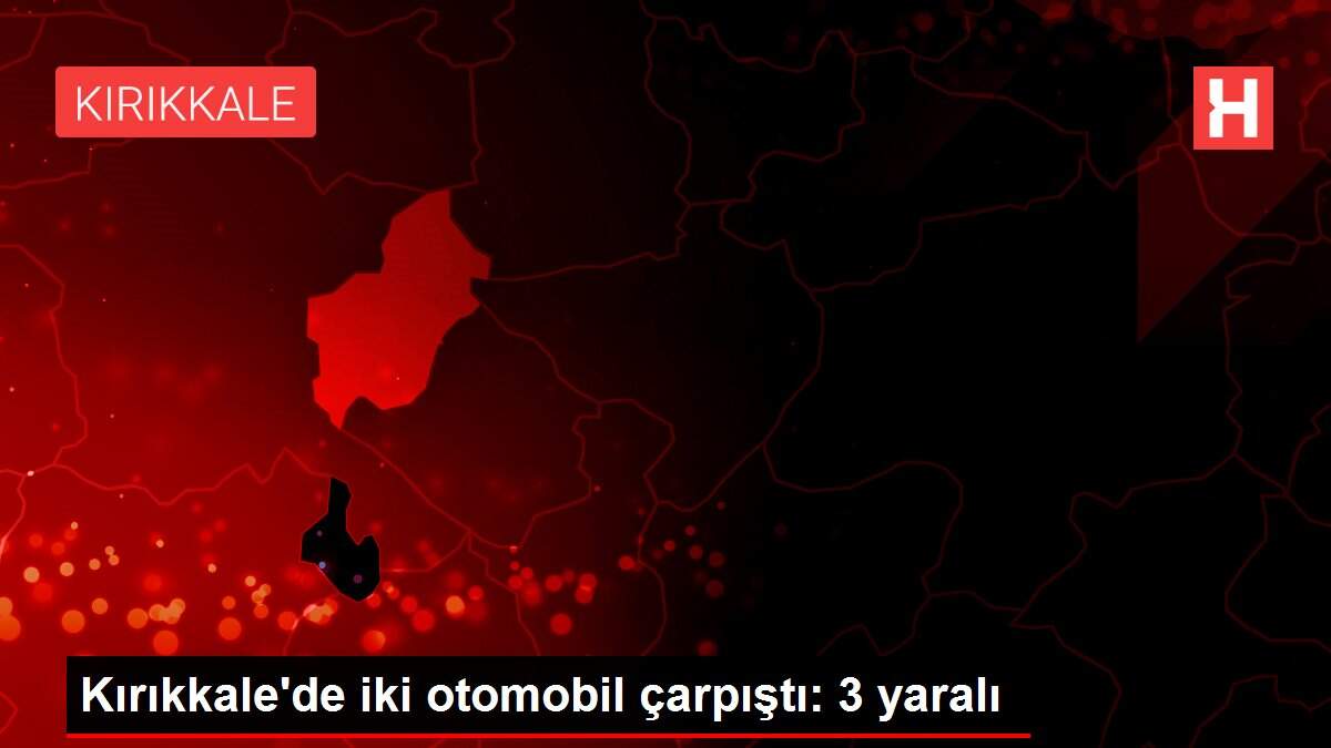 Kırıkkale'de iki otomobil çarpıştı: 3 yaralı