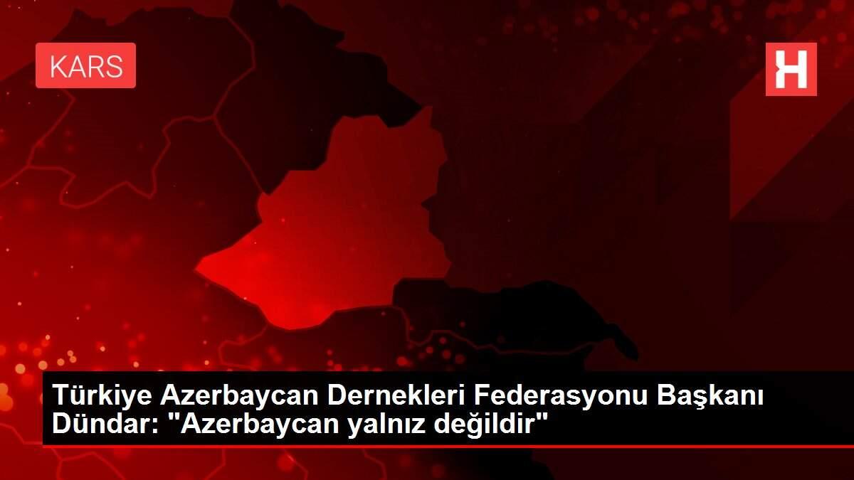 Türkiye Azerbaycan Dernekleri Federasyonu Başkanı Dündar: Türkiye Azerbaycan Dernekleri Federasyonu Başkanı Dündar: