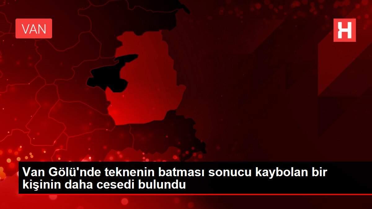 Van Gölü'nde teknenin batması sonucu kaybolan bir kişinin daha cesedi bulundu Van Gölü'nde teknenin batması sonucu kaybolan bir kişinin daha cesedi bulundu