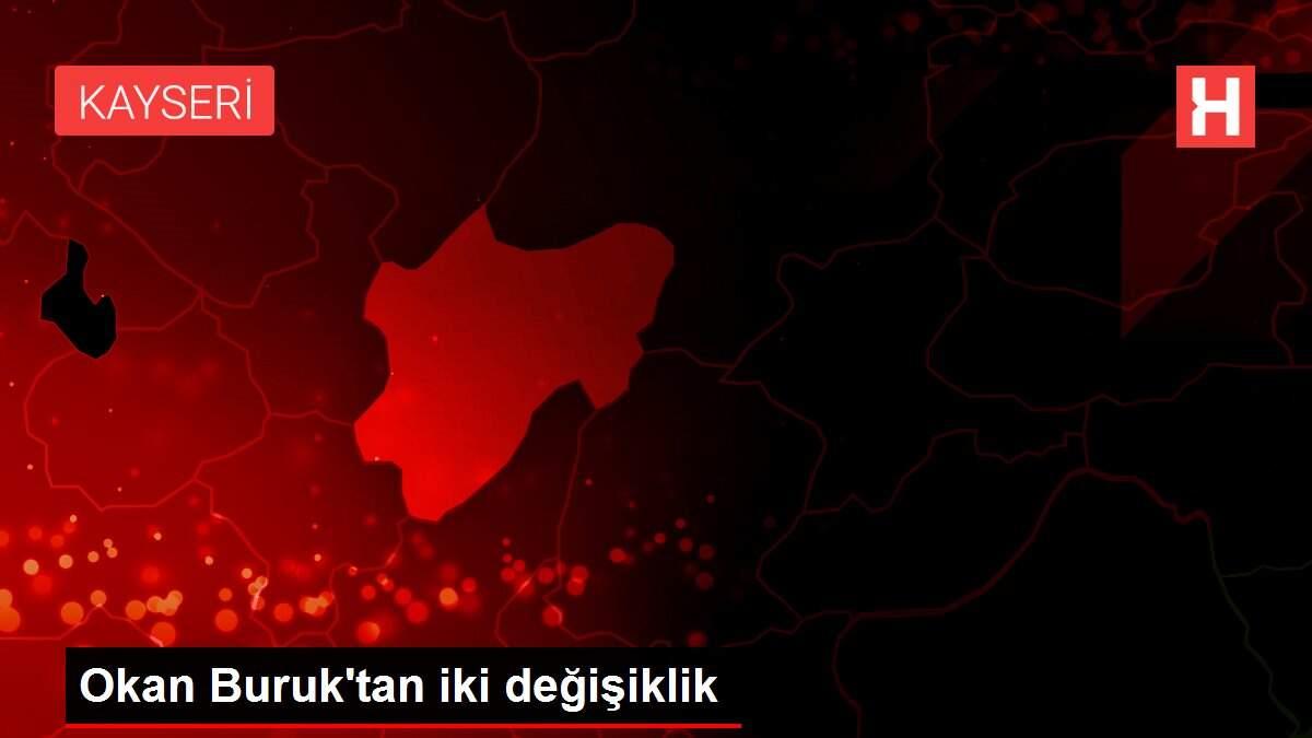 Okan Buruk'tan iki değişiklik Okan Buruk'tan iki değişiklik
