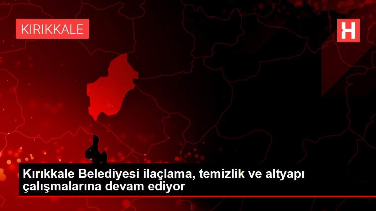 Kırıkkale Belediyesi ilaçlama, temizlik ve altyapı çalışmalarına devam ediyor Kırıkkale Belediyesi ilaçlama, temizlik ve altyapı çalışmalarına devam ediyor