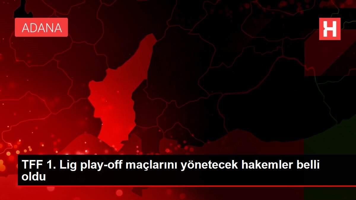 TFF 1. Lig play-off maçlarını yönetecek hakemler belli oldu TFF 1. Lig play-off maçlarını yönetecek hakemler belli oldu