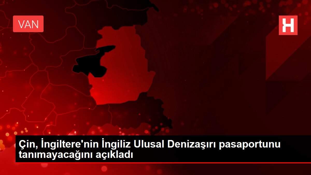 Çin, İngiltere'nin İngiliz Ulusal Denizaşırı pasaportunu tanımayacağını açıkladı Çin, İngiltere'nin İngiliz Ulusal Denizaşırı pasaportunu tanımayacağını açıkladı