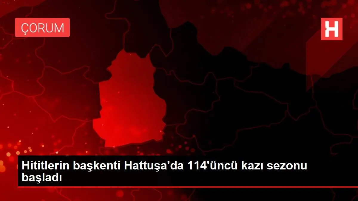 Hititlerin başkenti Hattuşa'da 114'üncü kazı sezonu başladı Hititlerin başkenti Hattuşa'da 114'üncü kazı sezonu başladı