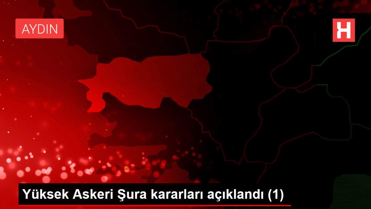 Yüksek Askeri Şura kararları açıklandı (1)