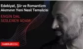 Edebiyat, Şiir ve Romantizm Akımının Yeni Nesil Temsilcisi: Engin Dal – Seslenen Adam