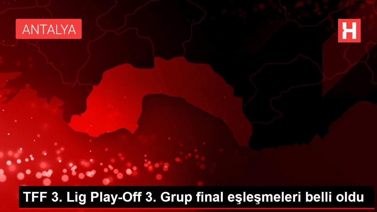TFF 3. Lig Play-Off 3. Grup final eşleşmeleri belli oldu TFF 3. Lig Play-Off 3. Grup final eşleşmeleri belli oldu