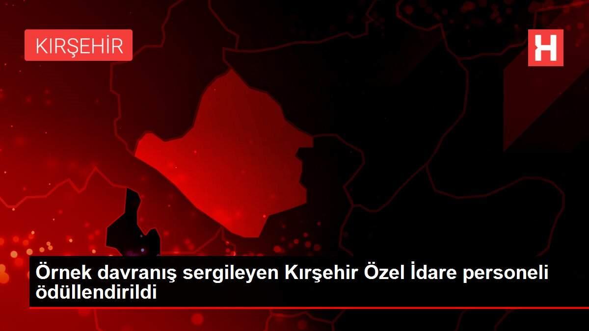 Örnek davranış sergileyen Kırşehir Özel İdare personeli ödüllendirildi Örnek davranış sergileyen Kırşehir Özel İdare personeli ödüllendirildi