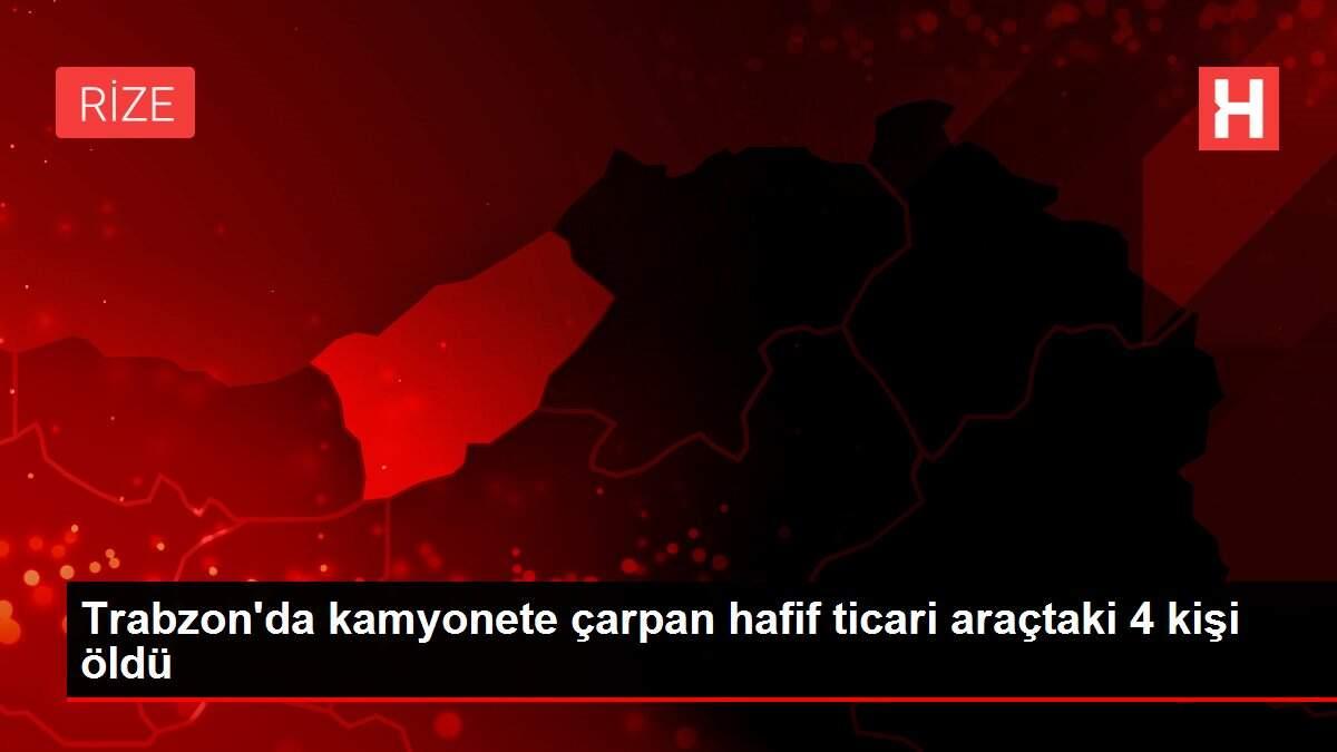 Trabzon'da kamyonete çarpan hafif ticari araçtaki 4 kişi öldü Trabzon'da kamyonete çarpan hafif ticari araçtaki 4 kişi öldü