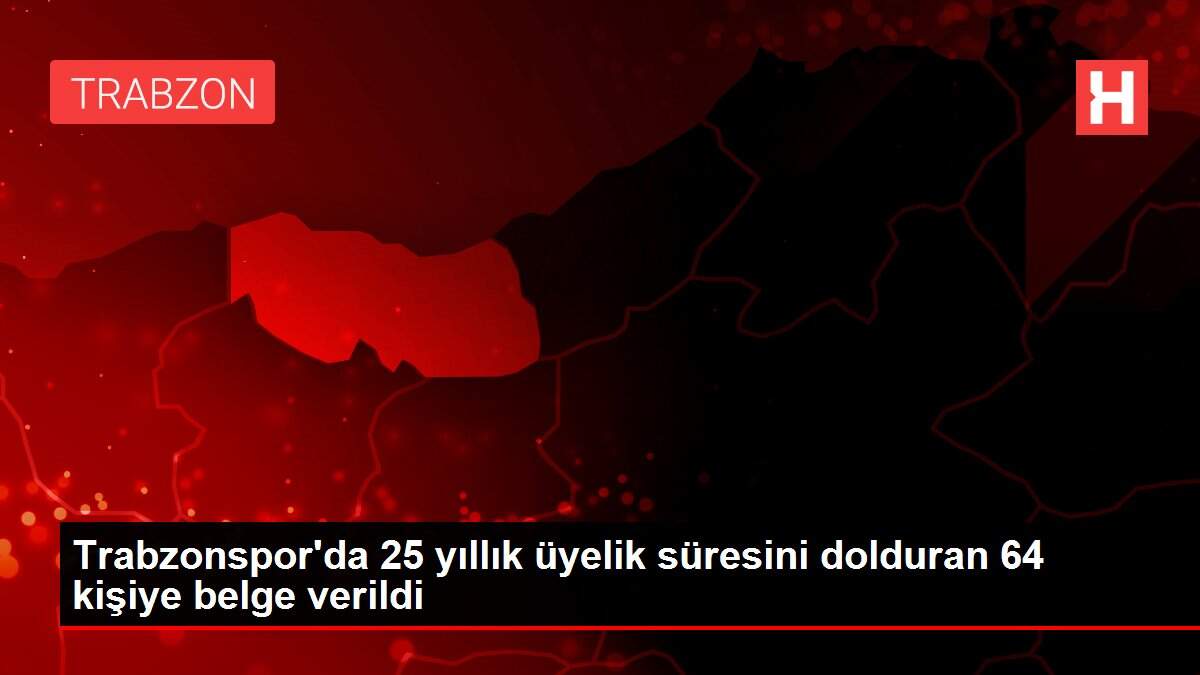 Son dakika haberleri! Trabzonspor'da 25 yıllık üyelik süresini dolduran 64 kişiye belge verildi