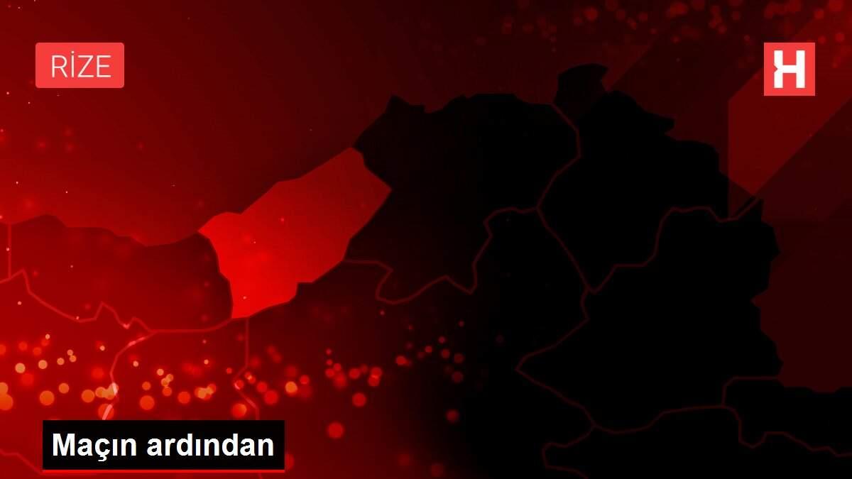 Maçın ardından Maçın ardından