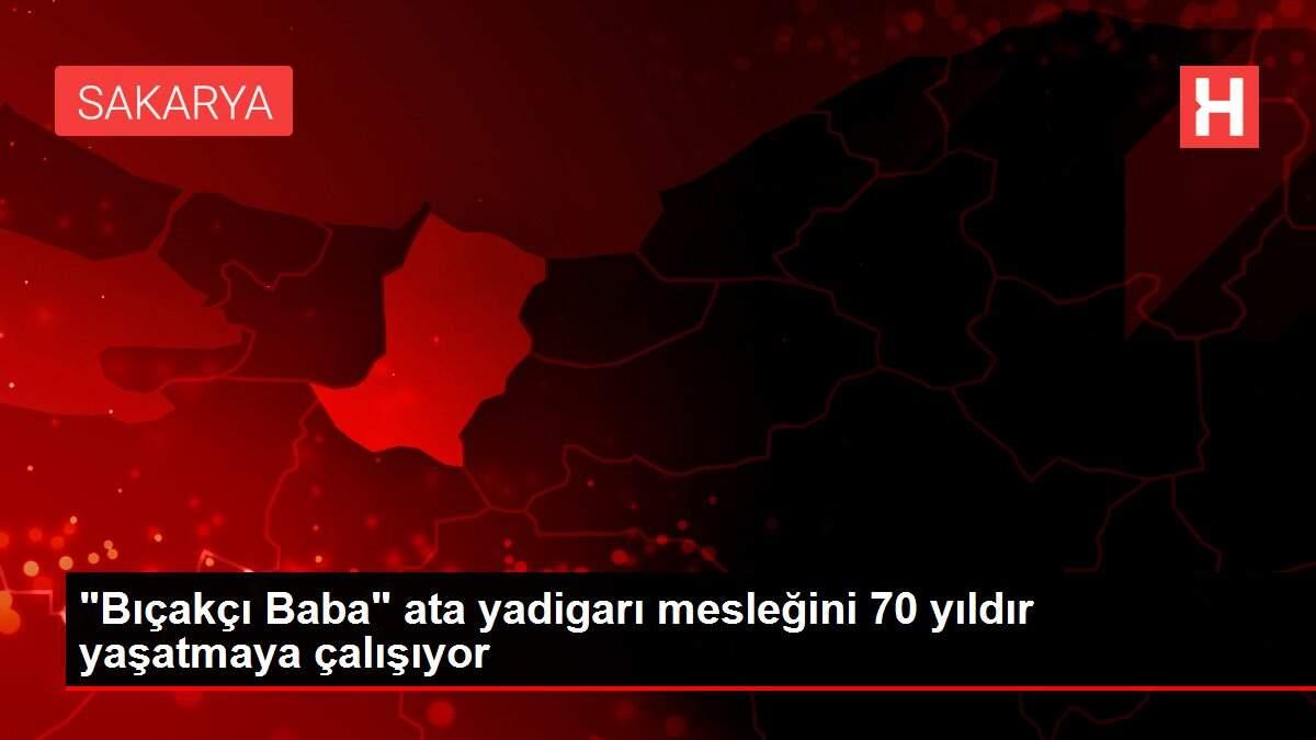 'Bıçakçı Baba' ata yadigarı mesleğini 70 yıldır yaşatmaya çalışıyor