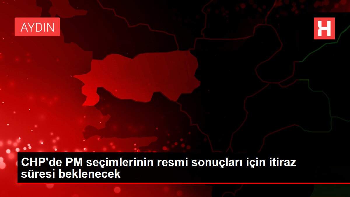 CHP'de PM seçimlerinin resmi sonuçları için itiraz süresi beklenecek