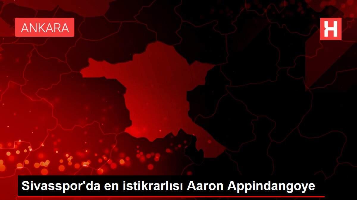 Sivasspor'da en istikrarlısı Aaron Appindangoye Sivasspor'da en istikrarlısı Aaron Appindangoye