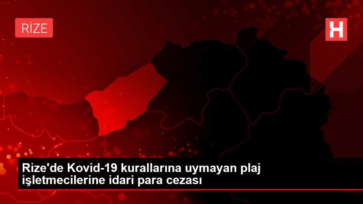 Rize'de Kovid-19 kurallarına uymayan plaj işletmecilerine idari para cezası Rize'de Kovid-19 kurallarına uymayan plaj işletmecilerine idari para cezası