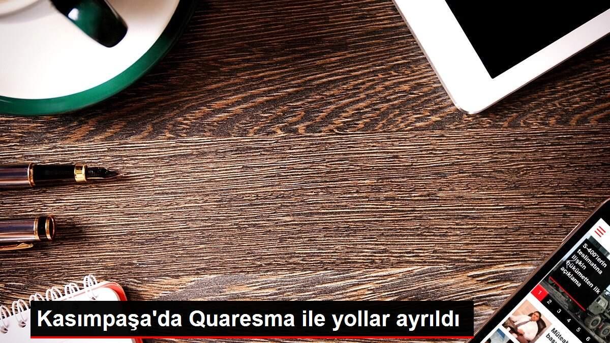 Son dakika haberleri! Kasımpaşa'da Quaresma ile yollar ayrıldı