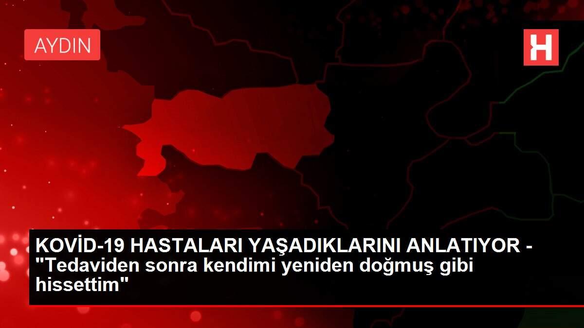KOVİD-19 HASTALARI YAŞADIKLARINI ANLATIYOR - KOVİD-19 HASTALARI YAŞADIKLARINI ANLATIYOR -