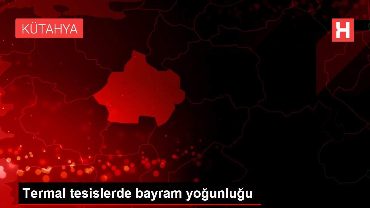 Termal tesislerde bayram yoğunluğu