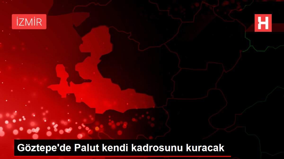 Göztepe'de Palut kendi kadrosunu kuracak Göztepe'de Palut kendi kadrosunu kuracak