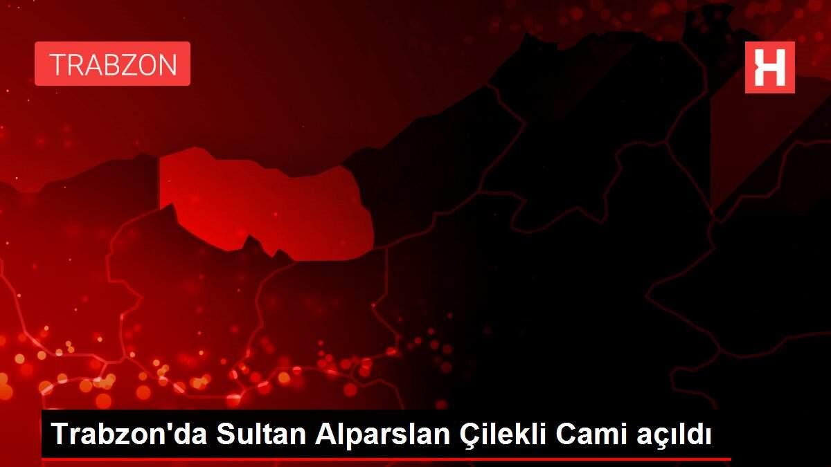 Trabzon'da Sultan Alparslan Çilekli Cami açıldı Trabzon'da Sultan Alparslan Çilekli Cami açıldı