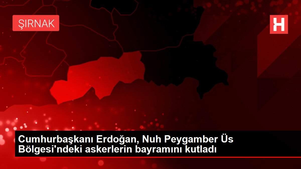 Cumhurbaşkanı Erdoğan, Nuh Peygamber Üs Bölgesi'ndeki askerlerin bayramını kutladı Cumhurbaşkanı Erdoğan, Nuh Peygamber Üs Bölgesi'ndeki askerlerin bayramını kutladı