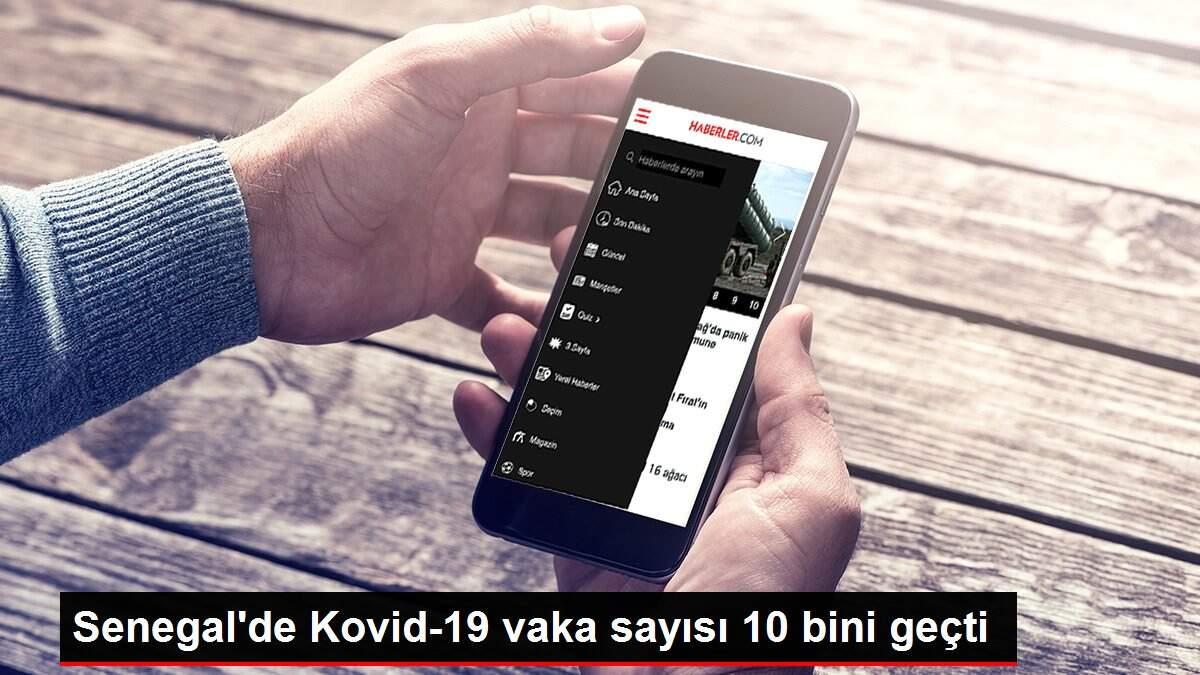 Senegal'de Kovid-19 vaka sayısı 10 bini geçti Senegal'de Kovid-19 vaka sayısı 10 bini geçti