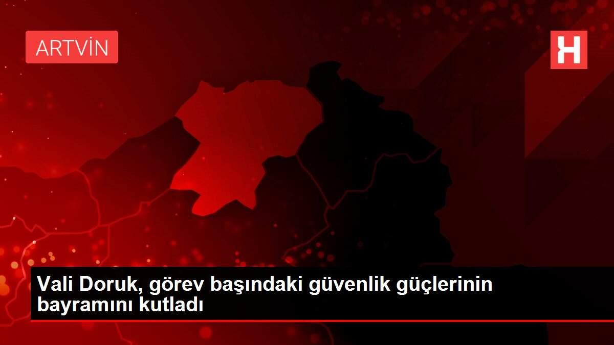 Vali Doruk, görev başındaki güvenlik güçlerinin bayramını kutladı