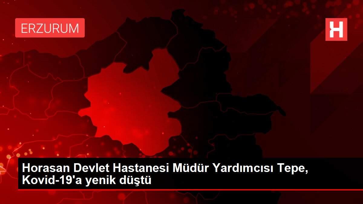 Horasan Devlet Hastanesi Müdür Yardımcısı Tepe, Kovid-19'a yenik düştü Horasan Devlet Hastanesi Müdür Yardımcısı Tepe, Kovid-19'a yenik düştü