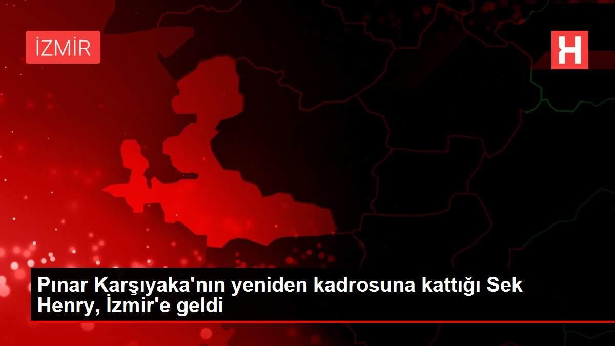 Pınar Karşıyaka'nın yeniden kadrosuna kattığı Sek Henry, İzmir'e geldi
