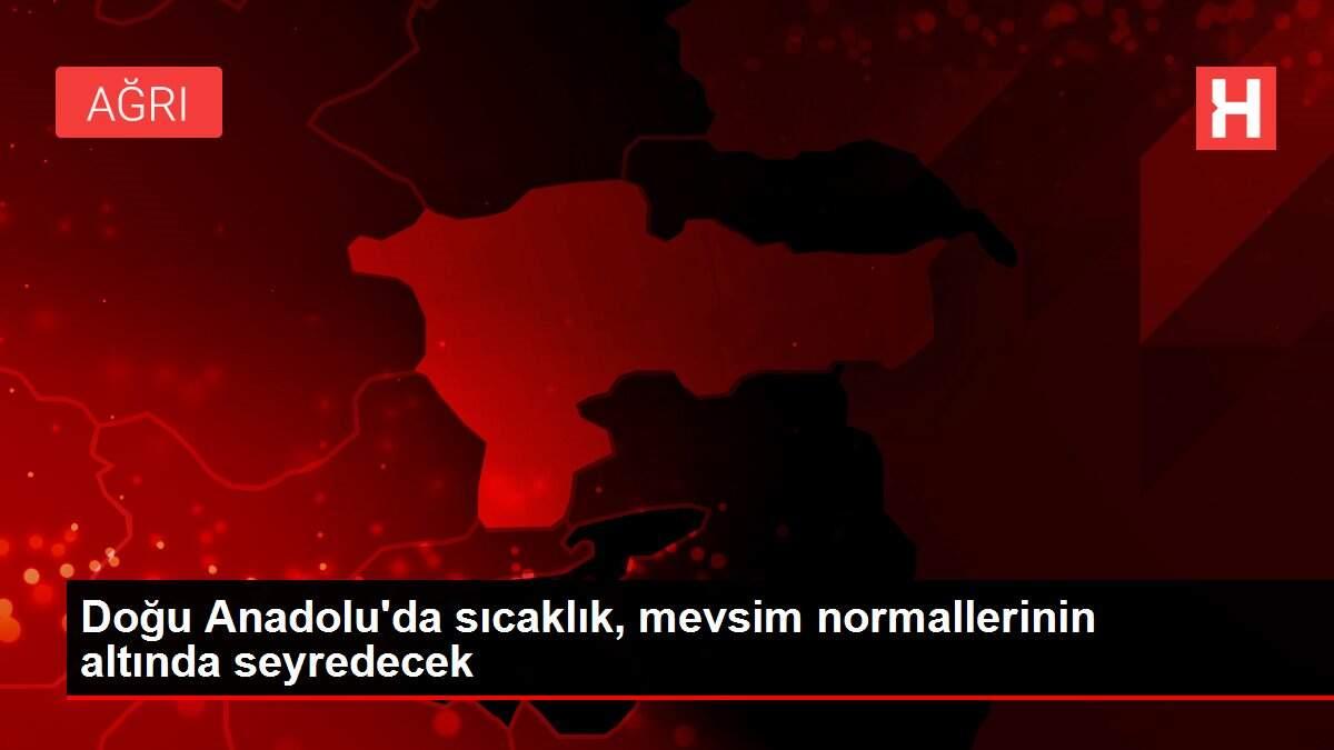 Doğu Anadolu'da sıcaklık, mevsim normallerinin altında seyredecek Doğu Anadolu'da sıcaklık, mevsim normallerinin altında seyredecek