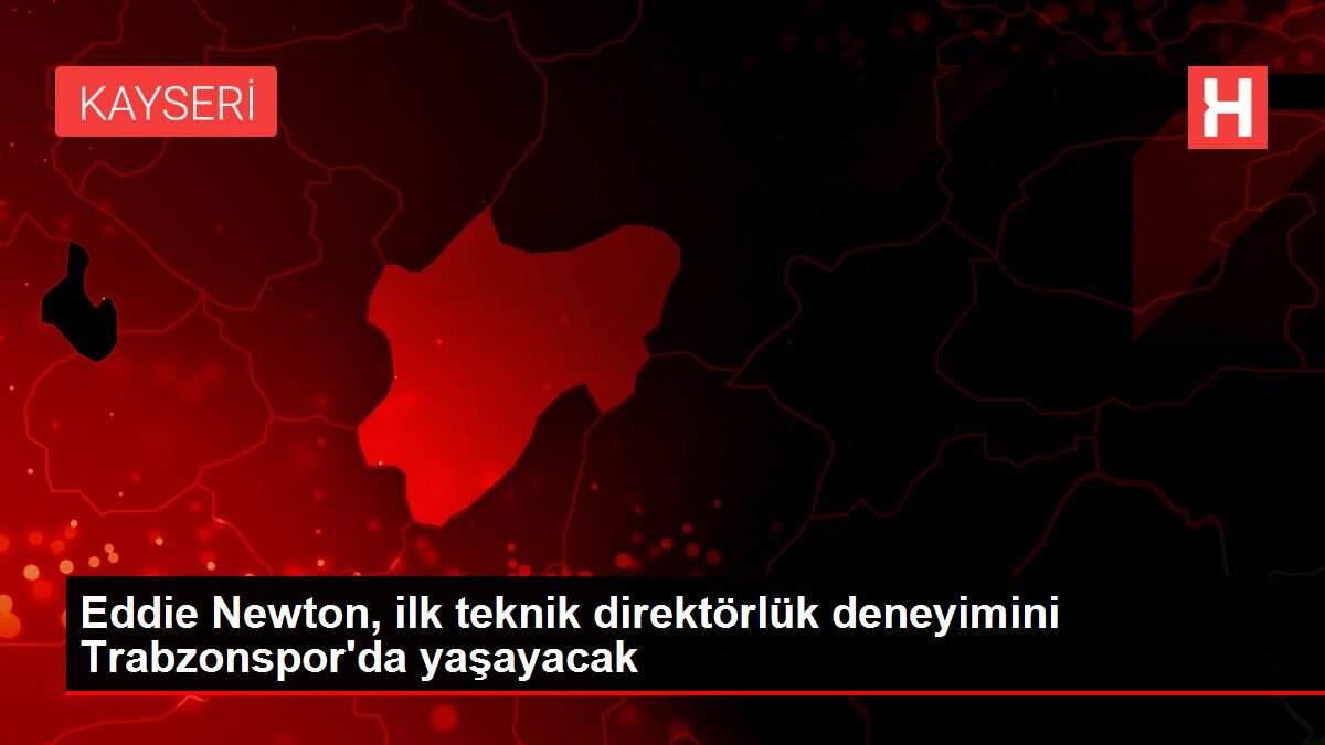 Eddie Newton, ilk teknik direktörlük deneyimini Trabzonspor'da yaşayacak Eddie Newton, ilk teknik direktörlük deneyimini Trabzonspor'da yaşayacak