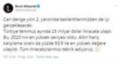 Bakan Albayrak: Türkiye, temmuz ayında 15 milyar dolar ihracata ulaştı Bakan Albayrak: Türkiye, temmuz ayında 15 milyar dolar ihracata ulaştı