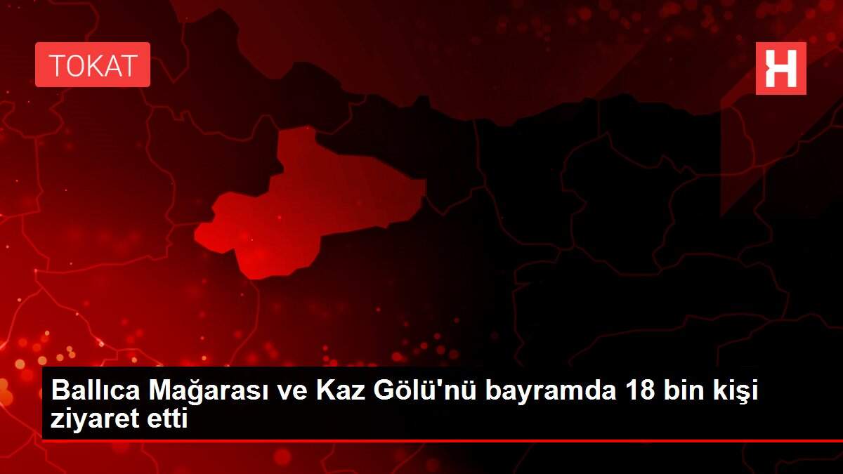 Ballıca Mağarası ve Kaz Gölü'nü bayramda 18 bin kişi ziyaret etti