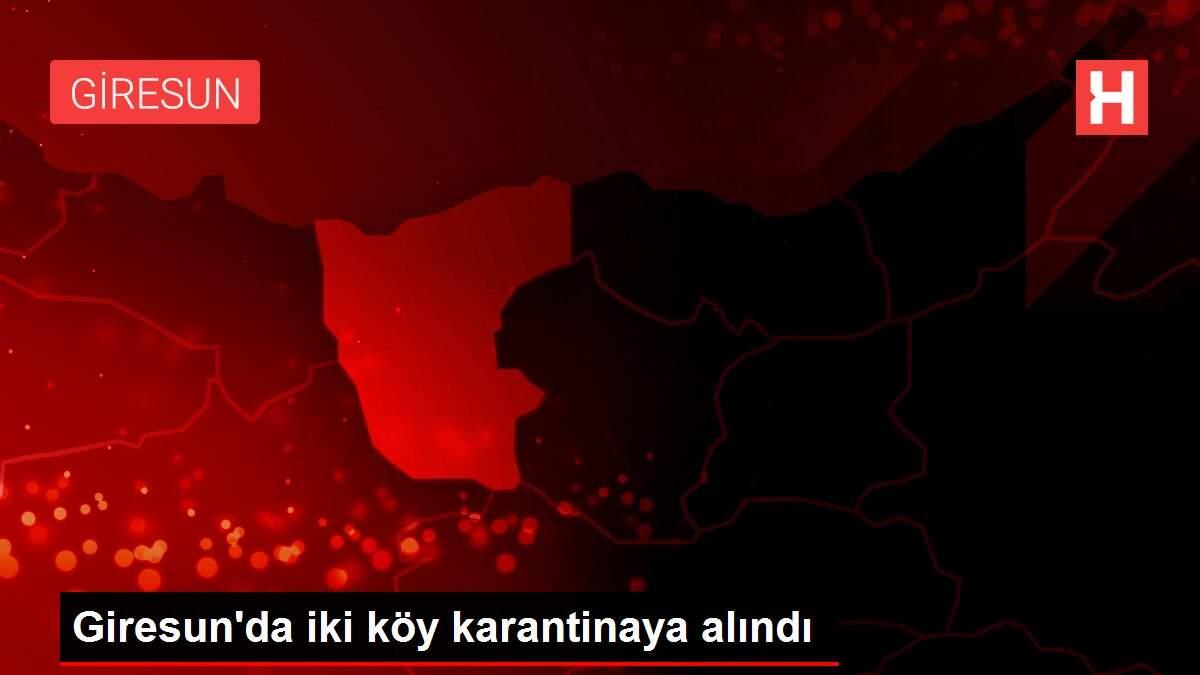 Giresun'da iki köy karantinaya alındı Giresun'da iki köy karantinaya alındı