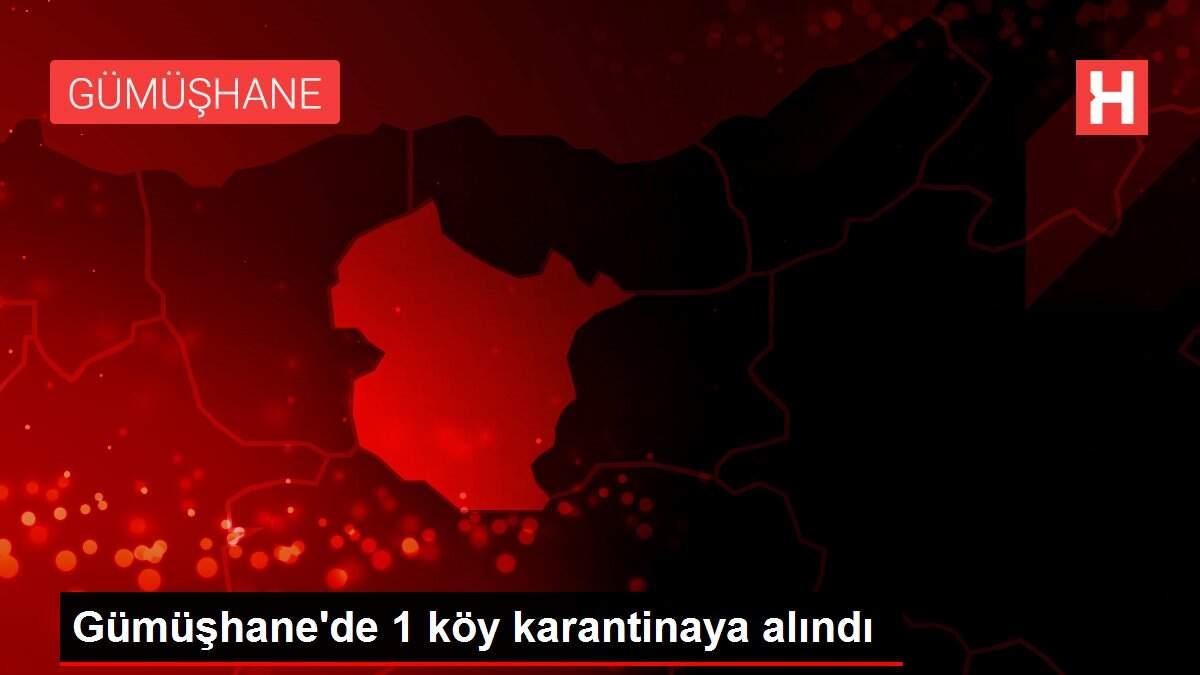 Gümüşhane'de 1 köy karantinaya alındı Gümüşhane'de 1 köy karantinaya alındı