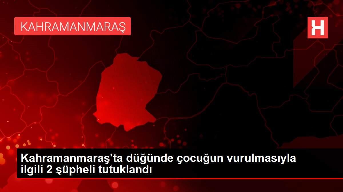 Son dakika haberleri: Kahramanmaraş'ta düğünde çocuğun vurulmasıyla ilgili 2 şüpheli tutuklandı