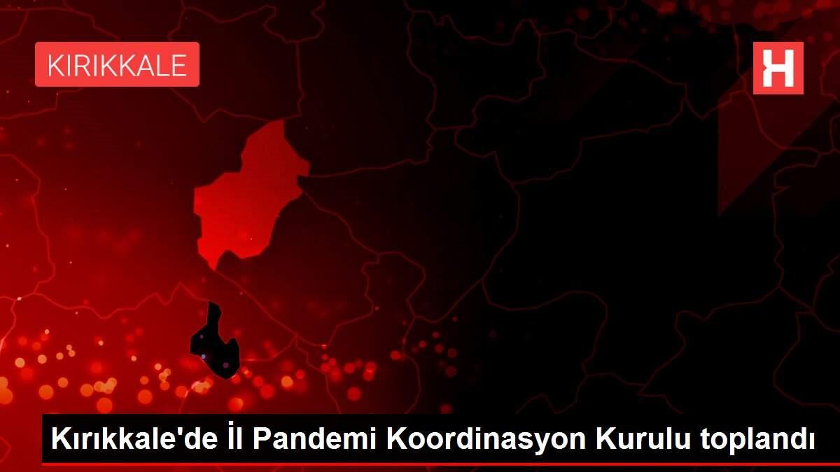 Kırıkkale'de İl Pandemi Koordinasyon Kurulu toplandı Kırıkkale'de İl Pandemi Koordinasyon Kurulu toplandı