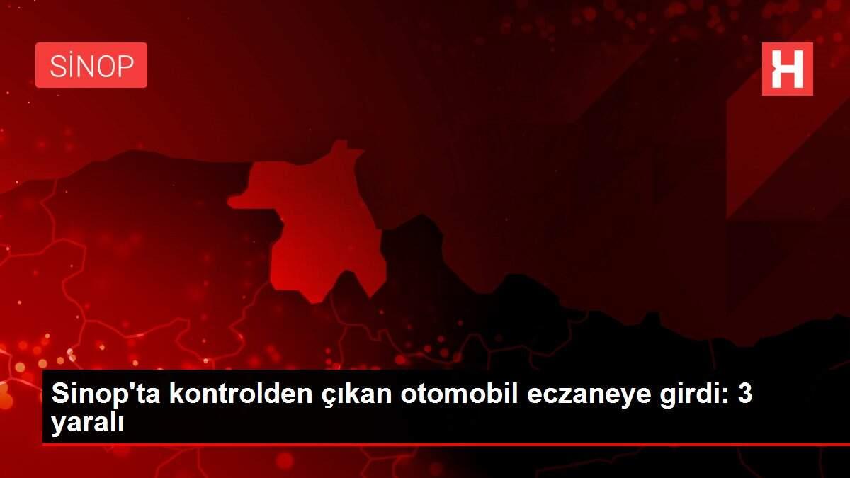 Sinop'ta kontrolden çıkan otomobil eczaneye girdi: 3 yaralı Sinop'ta kontrolden çıkan otomobil eczaneye girdi: 3 yaralı
