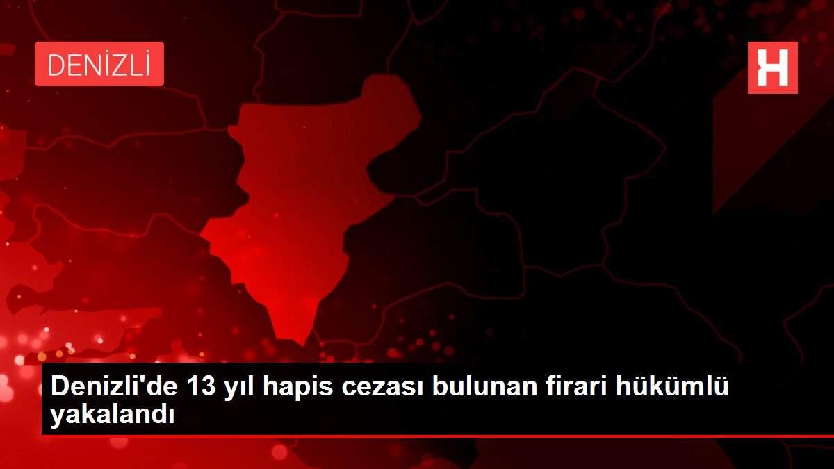 Denizli'de 13 yıl hapis cezası bulunan firari hükümlü yakalandı Denizli'de 13 yıl hapis cezası bulunan firari hükümlü yakalandı