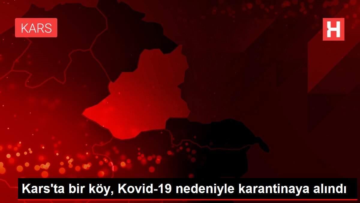 Kars'ta bir köy, Kovid-19 nedeniyle karantinaya alındı Kars'ta bir köy, Kovid-19 nedeniyle karantinaya alındı
