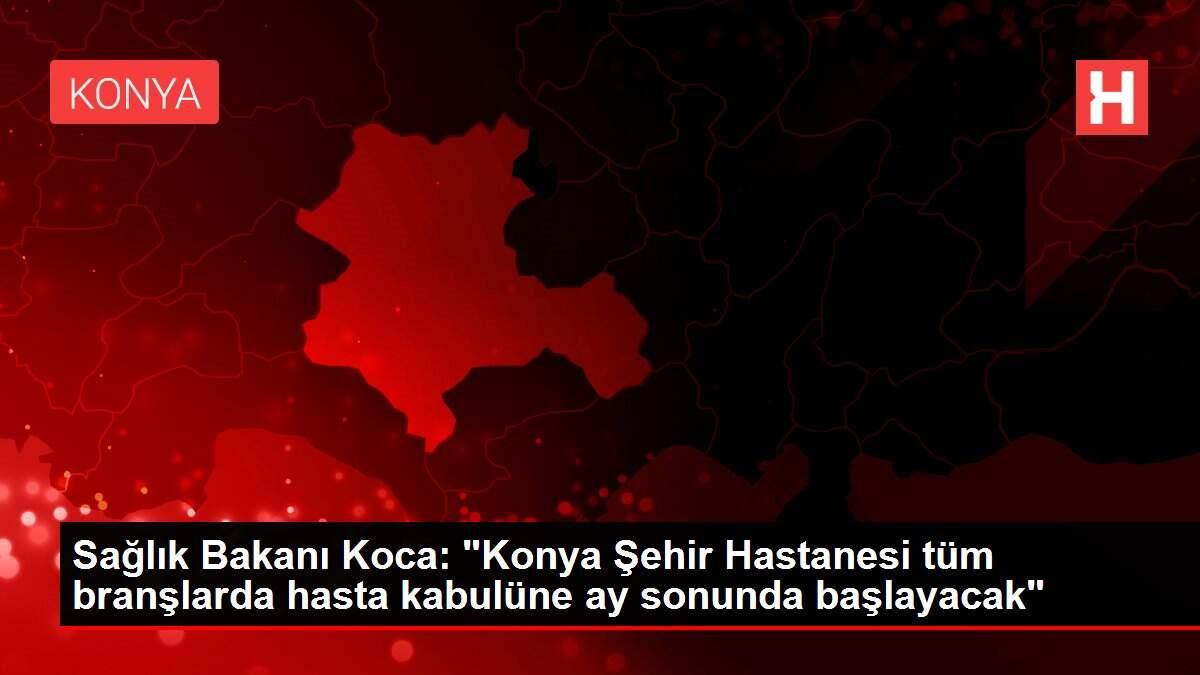 Sağlık Bakanı Koca: Sağlık Bakanı Koca: