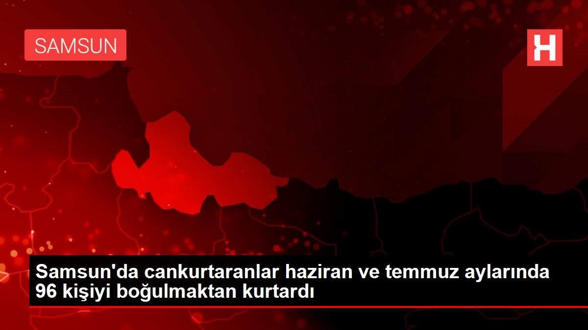 Samsun'da cankurtaranlar haziran ve temmuz aylarında 96 kişiyi boğulmaktan kurtardı Samsun'da cankurtaranlar haziran ve temmuz aylarında 96 kişiyi boğulmaktan kurtardı