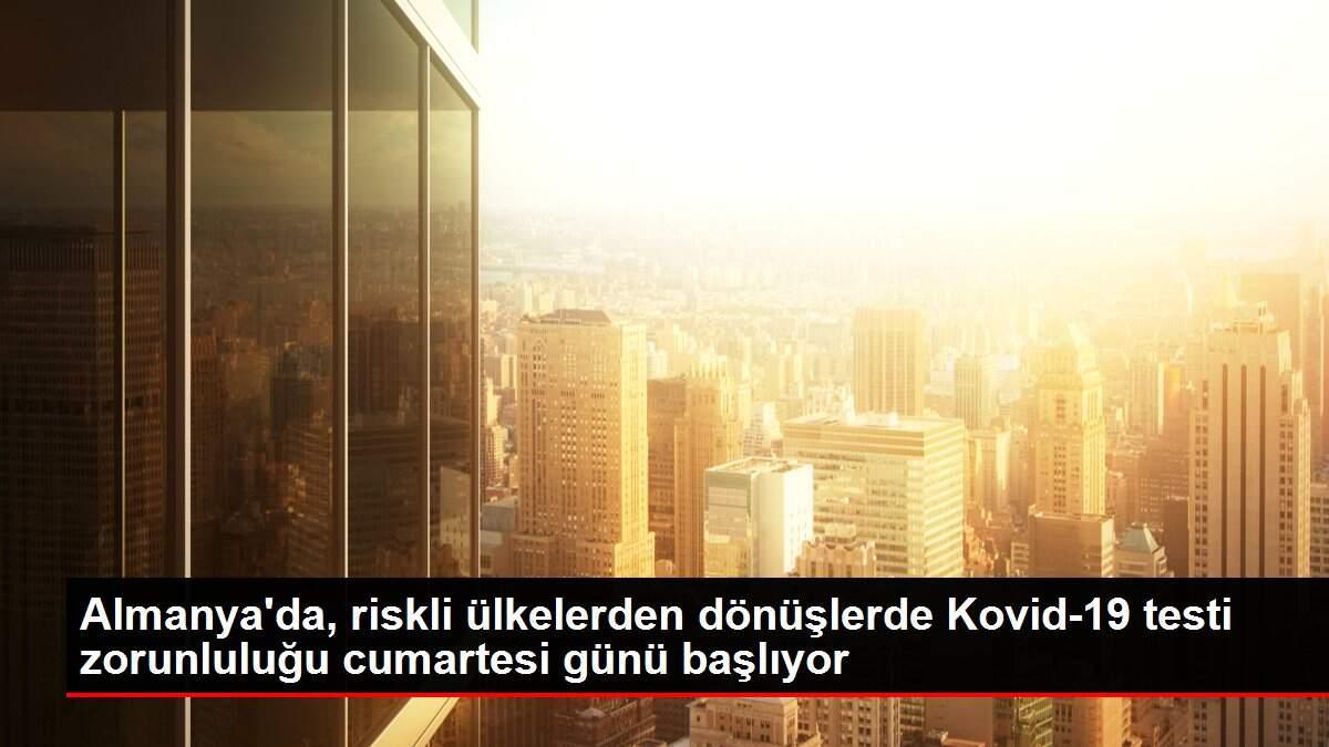 Almanya'da, riskli ülkelerden dönüşlerde Kovid-19 testi zorunluluğu cumartesi günü başlıyor Almanya'da, riskli ülkelerden dönüşlerde Kovid-19 testi zorunluluğu cumartesi günü başlıyor