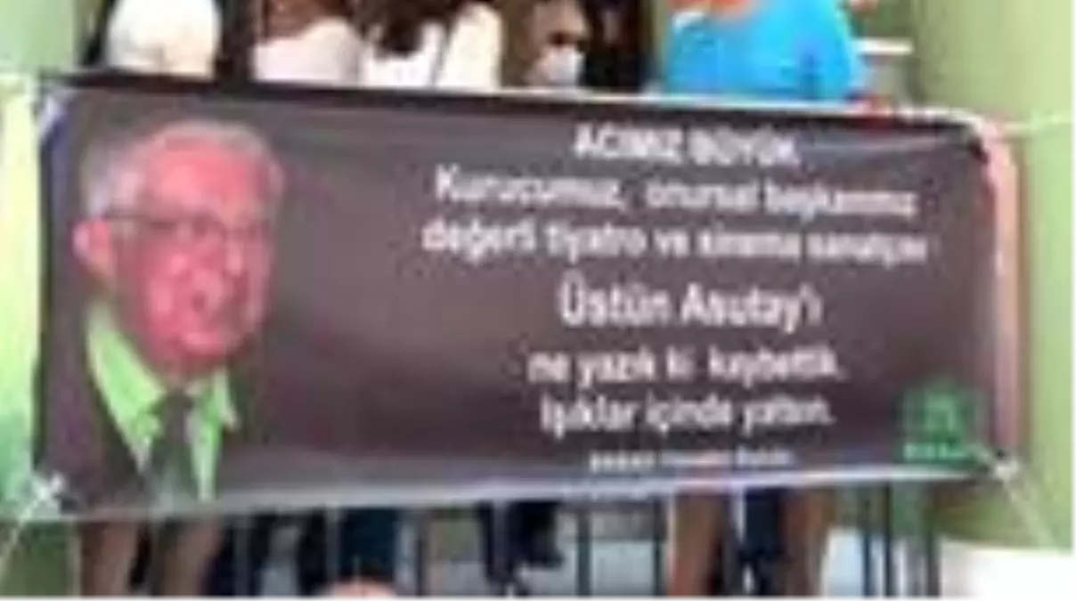 Ünlü tiyatrocu Üstün Asutay son yolculuğuna uğurlandı