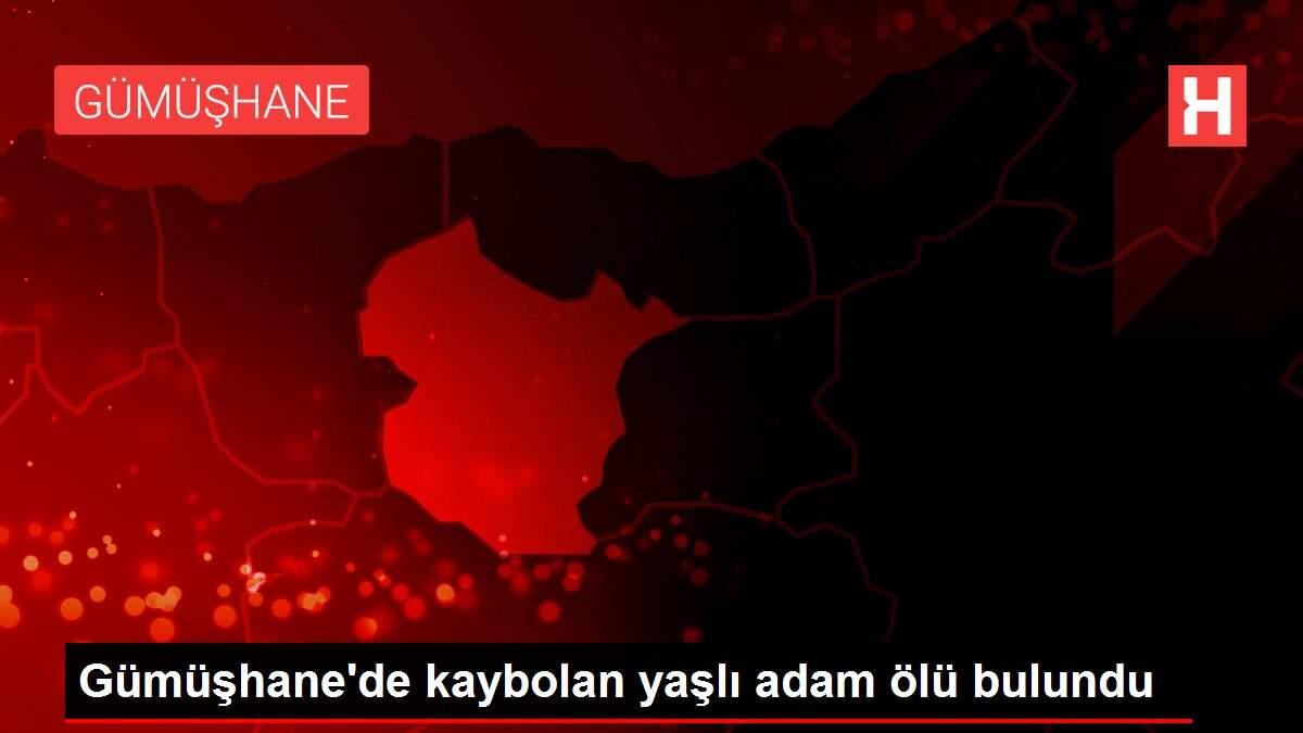 Gümüşhane'de kaybolan yaşlı adam ölü bulundu