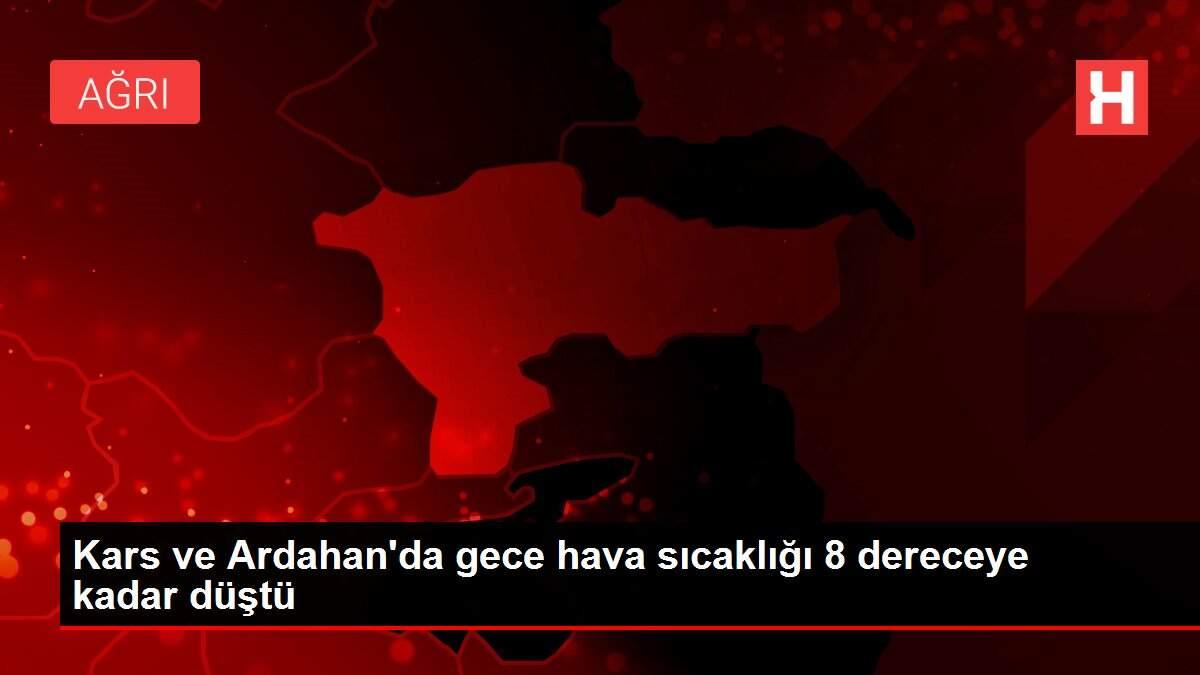 Kars ve Ardahan'da gece hava sıcaklığı 8 dereceye kadar düştü Kars ve Ardahan'da gece hava sıcaklığı 8 dereceye kadar düştü