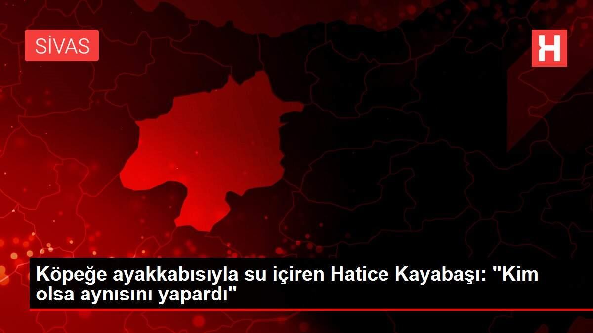 Köpeğe ayakkabısıyla su içiren Hatice Kayabaşı: 'Kim olsa aynısını yapardı' Köpeğe ayakkabısıyla su içiren Hatice Kayabaşı: 'Kim olsa aynısını yapardı'