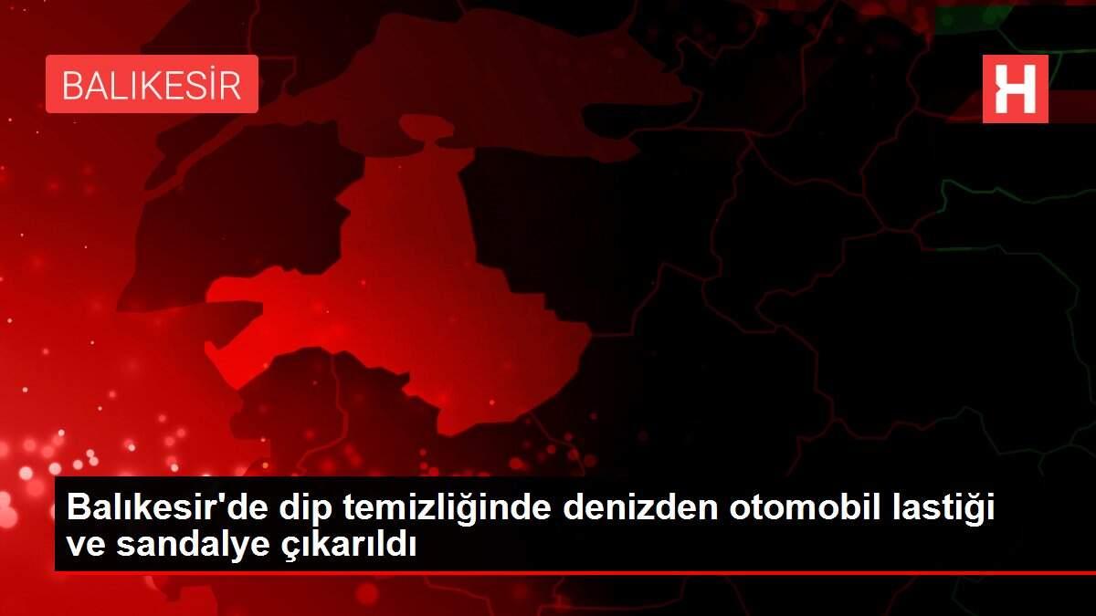 Balıkesir'de dip temizliğinde denizden otomobil lastiği ve sandalye çıkarıldı