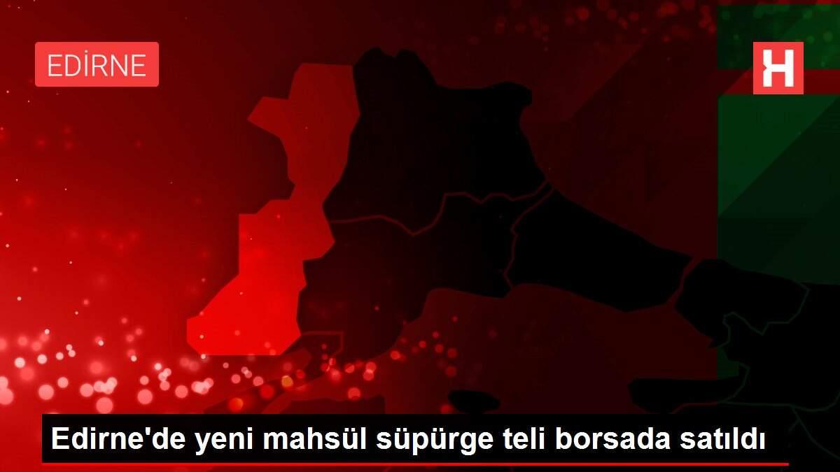 Edirne'de yeni mahsül süpürge teli borsada satıldı Edirne'de yeni mahsül süpürge teli borsada satıldı