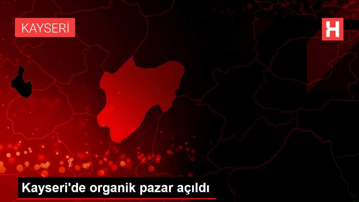 Kayseri'de organik pazar açıldı Kayseri'de organik pazar açıldı